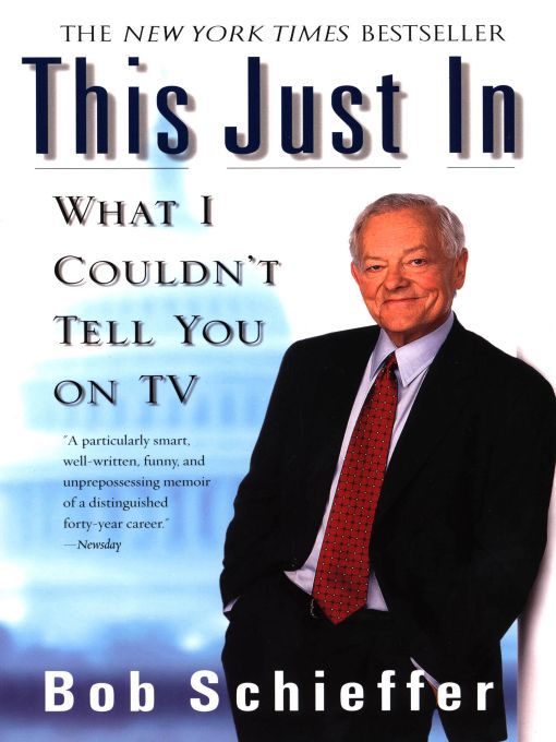 Title details for This Just In by Bob Schieffer - Available